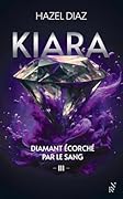 Kiara, diamant écorché par le sang - Tome 3