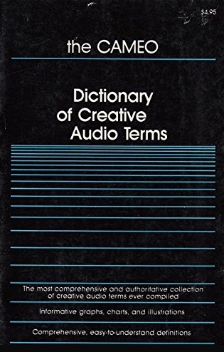 The CAMEO Dictionary of Creative Audio Terms