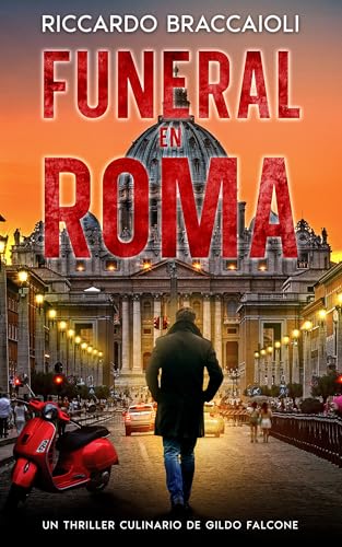 Funeral en Roma: Un Thriller Culinario de Gildo Falcone (Inspector Chef Gildo Falcone, thriller gastronómico, crimen y misterio nº 4) (Spanish Edition)