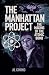 The Manhattan Project: The Making of the Atomic Bomb