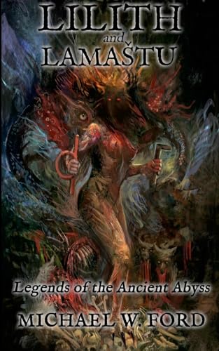 Lilith and Lamastu: Legends of the Ancient Abyss (Paperback)