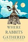 Where Rabbits Gat...