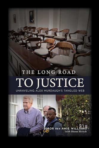 The Long Road to Justice: Unraveling Alex Murdaugh's Tangled Web (Kindle Edition)