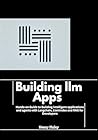 Building llm Apps: Hands-on Guide to Building intelligent applications and agents with Langchain, LlamIndex and RAG for Developers Building llm Apps: Hands-on Guide to Building intelligent applications and agents with Langchain, LlamIndex and RAG for Developers