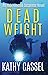 Dead Weight by Kathy Cassel