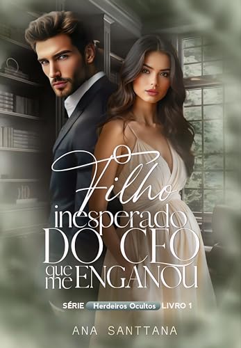 O filho inesperado do CEO que me enganou (Herdeiros Ocultos Livro 1) (Portuguese Edition)