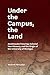 Under the Campus, the Land by Andrew Herscher