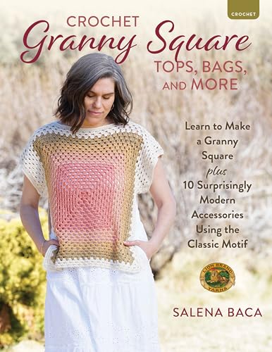Crochet Granny Square Tops, Bags, and More: Learn to Make a Granny Square + 10 Surprisingly Modern Accessories Using the Classic Motif (Kindle Edition)