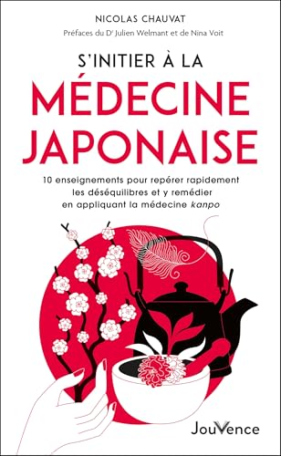 S'initier à la médecine japonaise : 10 enseignements pour repérer rapidement les déséquilibres et... (French Edition)