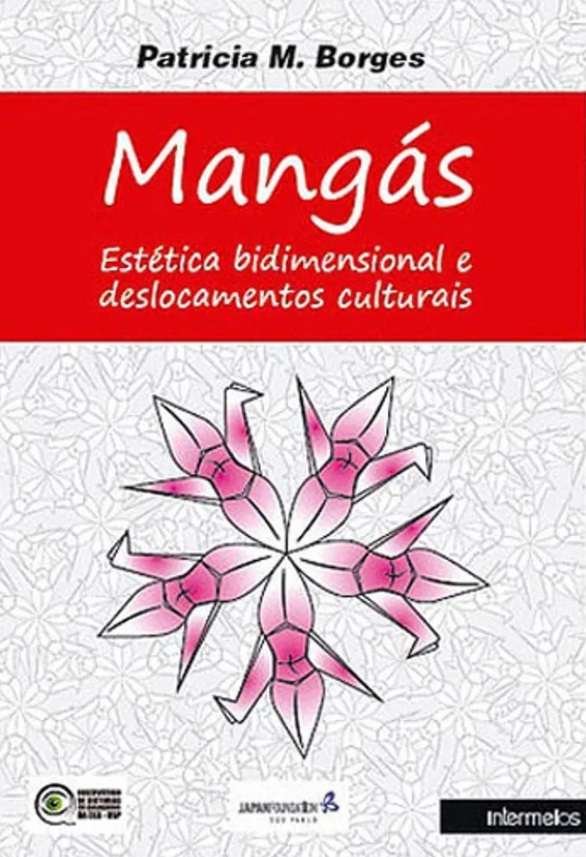 Mangás: Estética Bidimensional e Deslocamentos Culturais (Paperback)