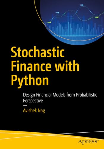 Stochastic Finance with Python: Design Financial Models from Probabilistic Perspective (Kindle Edition)