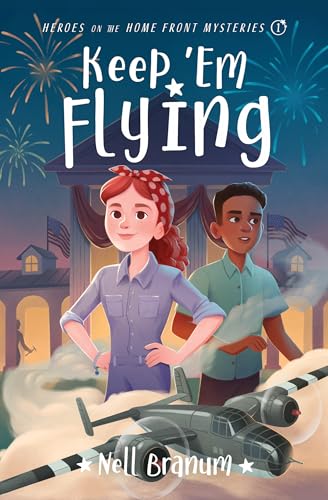 Keep 'Em Flying (Heroes on the Home Front Mysteries #1)