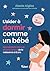 L'aider à dormir comme un bébé: Des solutions douces et sans larmes de la naissance à 6 ans