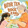 Bitter Tea and Rock Candy by Yan Gu
