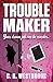 TROUBLEMAKER