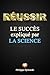 Réussir: Le succès expliqué...