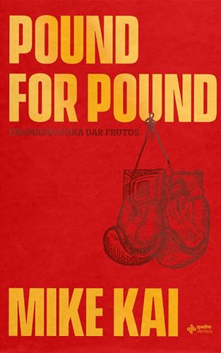Pound For Pound: Chamado para dar frutos (Portuguese Edition)