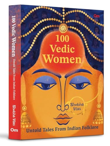 100 Vedic Women: Untold Tales From Indian Folklore | Spiritual Books on Hinduism | Religious Book on Hindu God - Shubha Vilas (Kindle Edition)