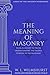 The Meaning of Masonry by Walter Wilmshurst