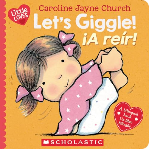 Let’s Giggle! / ¡A reír! (Scholastic Bilingual) (Little Loves) (Spanish Edition)