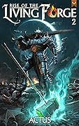 Rise of the Living Forge 2 (Rise of the Living Forge #2)