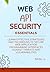 Web API Security Essentials: Learn effective strategies and techniques to secure web application programming interfaces against threats and vulnerabilities