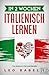 In 2 Wochen Italienisch lernen – Italienisch für Anfänger by Leo Babel