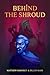 Behind the Shroud by Matthew Emmorey