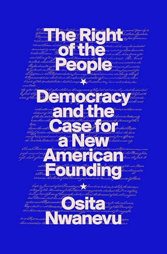 The Right of the People: Democracy and the Case for a New American Founding (Hardcover)