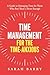 Time Management for the Time-Anxious: A Guide to Managing Time for Those Who Feel There's Never Enough