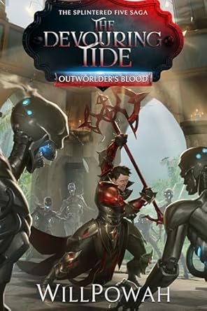 The Devouring Tide: The Splintered Five Saga: A LitRPG Isekai Adventure (Outworlder's Blood Book 5)