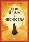 Por bruja y hechicera by Francine Zapater