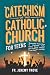 Catechism of The Catholic Church for Teens by Fr. Jeremy Trove