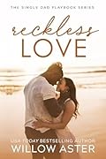 Reckless Love (The Single Dad Playbook, #3)