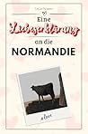 Eine Liebeserklärung an die Normandie - Die große Hommage - das perfekte Geschenk für Weihnachten und Geburtstag und jeden Anlass (German Edition)
