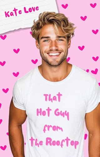 That Hot Guy From The Rooftop (Kindle Edition)