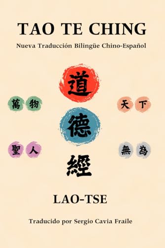 Tao Te Ching: Nueva Traducción Bilingüe Chino-Español (Spanish Edition)
