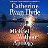 Michael Without Apology by Catherine Ryan Hyde
