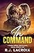 In Command: A Modern Military, Rivals to Lovers, Steamy Romance Novel