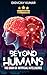 Beyond Human: The Dawn of A...