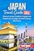 Japan Travel Guide 2025: Di...