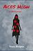 Aces High: A Memoir of Trauma Recovery & Emotional Resilience