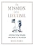 The Mission of a Lifetime: Lessons from the Men Who Went to the Moon