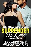 Surrender To Love: The Complete Series: Three BDSM age gap erotic romances