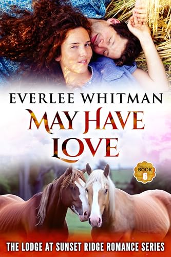 May Have Love: Christian Ranch Romance (The Lodge at Sunset Ridge Book 6)
