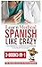 Learn Medical Spanish Like Crazy: Learn Spanish For Healthcare Professionals & Medical Professionals 3-BOOKS-IN-1 (Spanish Edition)
