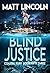 Blind Justice by Matt Lincoln Blind Justice by Matt Lincoln