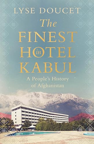 The Finest Hotel in Kabul: A People's History of Afghanistan (Kindle Edition)
