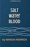 Salt Water Blood by Manuia Heinrich