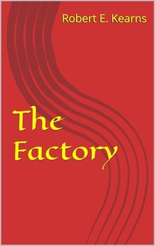 The Factory (Kindle Edition)